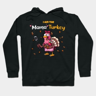 I’m The Mama Turkey Hoodie